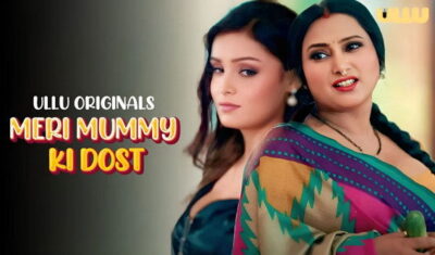 Meri Mummy Ki Dost 2025 S01 Part 2 ULLU